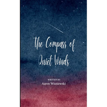 The Compass of Quiet Winds 21 Haikus of My Journey from Restless Mind to a Quiet Heart