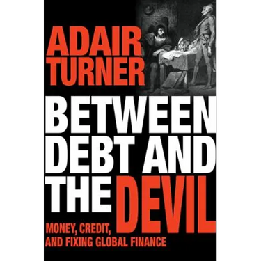 Between Debt and the Devil: Money, Credit, and Fixing Global Finance