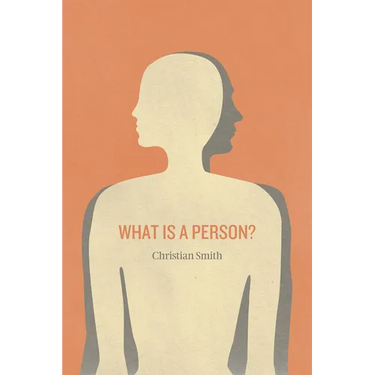 What Is a Person?: Rethinking Humanity, Social Life, and the Moral Good from the Person Up