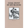 Coal Dust in My Blood: The Autobiography of a Coal Miner