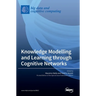 Knowledge Modelling and Learning through Cognitive Networks