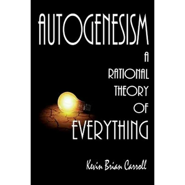 AutoGenesism: A Rational Theory of Everything