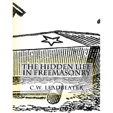 The Hidden Life in Freemasonry: Illustrated Edition