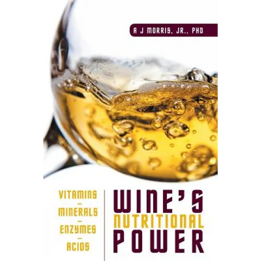 Wine's Nutritional Power: Vitamins - Minerals - Enzymes - Acids