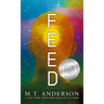 Feed: (A Dystopian Novel about Mind Control, Rebellion, and Technology - Perfect for Young Adults)
