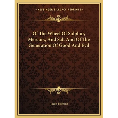 Of The Wheel Of Sulphur, Mercury, And Salt And Of The Generation Of Good And Evil