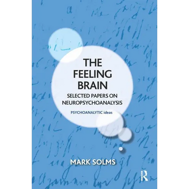 The Feeling Brain: Selected Papers on Neuropsychoanalysis