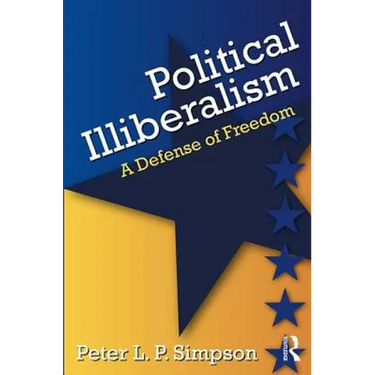 Political Illiberalism: A Defense of Freedom