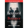 Betrayed and Betrayer: Rescuing Your Marriage After The Affair