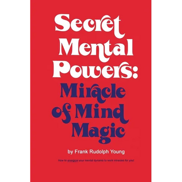 Secret Mental Powers: Miracle of Mind Magic