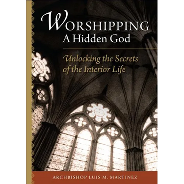 Worshipping a Hidden God: Unlocking the Secrets of the Interior Life