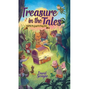 Treasure in the Tales: Finding the Gospel in Fairy Tales