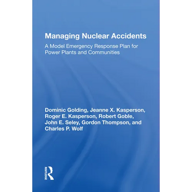 Managing Nuclear Accidents: A Model Emergency Response Plan For Power Plants And Communities