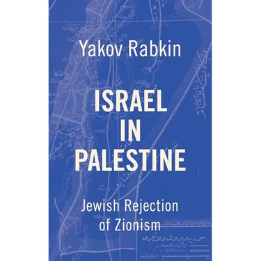 Israel In Palestine: Jewish Rejection of Zionism