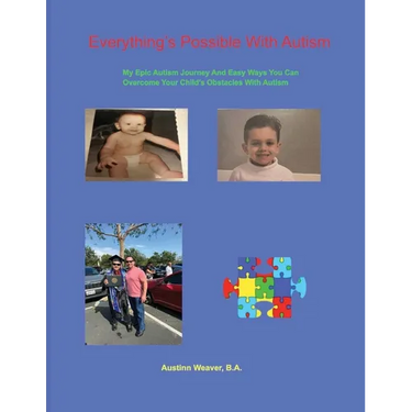 Everything's Possible With Autism: My Epic Autism Journey And Easy Ways You Can Overcome Your Child's Obstacles With Autism