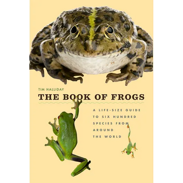 The Book of Frogs: A Life-Size Guide to Six Hundred Species from Around the World