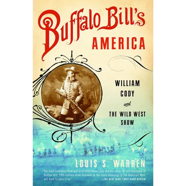 Buffalo Bill's America: William Cody and The Wild West Show