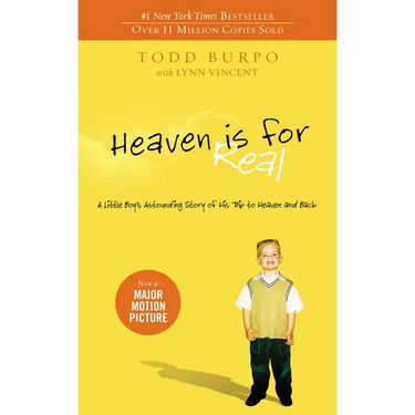 Heaven Is for Real: A Little Boy's Astounding Story of His Trip to Heaven and Back