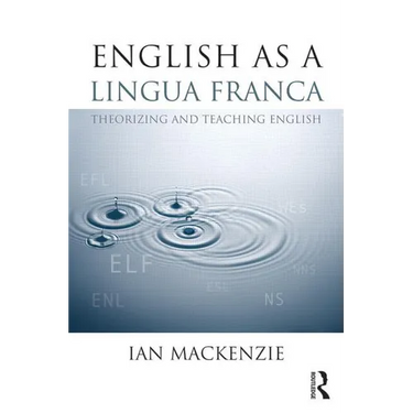 English as a Lingua Franca: Theorizing and teaching English