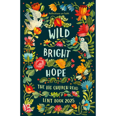 Wild Bright Hope: Reflections on Faith -The Big Church Read Lent Book