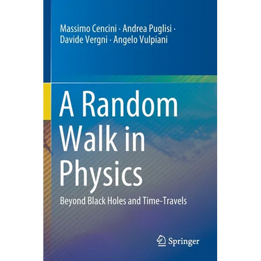 A Random Walk in Physics: Beyond Black Holes and Time-Travels