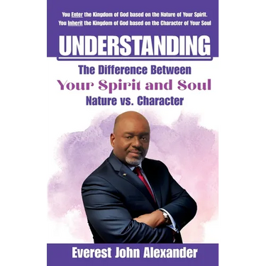Understanding The Difference Between Your Spirit and Soul: Nature vs. Character