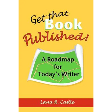 Get That Book Published!: A Roadmap for Today's Writer