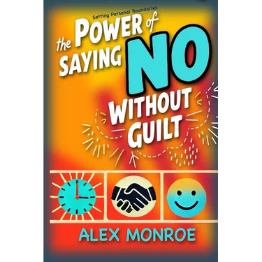 Setting Personal Boundaries: The Power of Saying No Without Guilt"