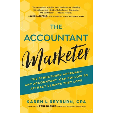 The Accountant Marketer: The Structured Approach Any Accountant Can Follow to Attract Clients They Love