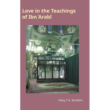 Love in the Teachings of Ibn 'Arabi