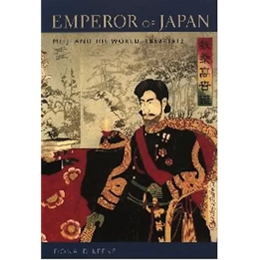 Emperor of Japan: Meiji and His World, 1852-1912