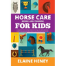 Horse Care, Riding & Training for Kids age 6 to 11 - A kids guide to horse riding, equestrian training, care, safety, grooming, breeds, horse ownershi