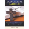 Evangelical Catholic: A journey through the Biblical and historical evidence that led yet another evangelical Protestant to the Catholic Church!