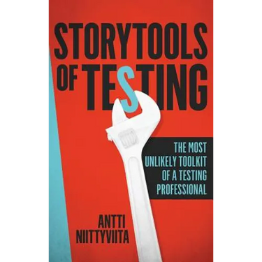 Storytools of Testing: How To Get Your Voice Heard And Become Highly Valued Software Testing Professional