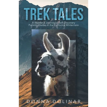 Trek Tales: A Woman's Journey of Self-Discovery Packing Llamas in the California Wilderness