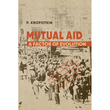 Mutual Aid: Peter Kropotkin's Classic Critique of Social Darwinism