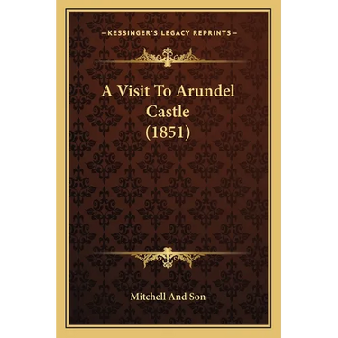 A Visit To Arundel Castle (1851)