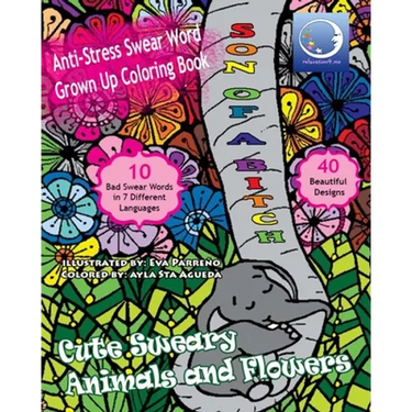 ANTI-STRESS Swear Word Grown Up Coloring Book: Cute Sweary Animals And Flowers