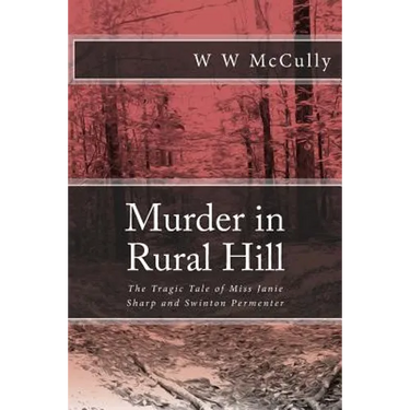 Murder in Rural Hill: The Tragic Tale of Miss Janie Sharp and Swinton Permenter