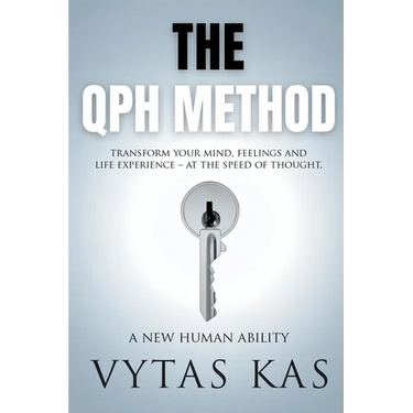 The QPH Method: Transform Your Mind, Feelings, and Life Experience - at The Speed of Thought