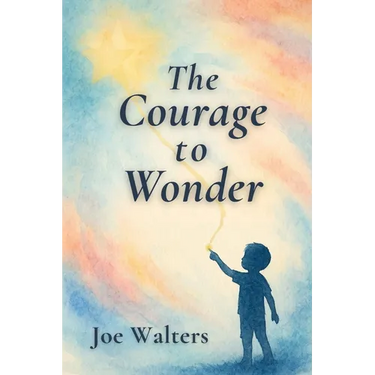 The Courage to Wonder