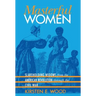 Masterful Women: Slaveholding Widows from the American Revolution Through the Civil War