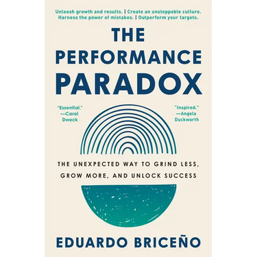 The Performance Paradox: The Unexpected Way to Grind Less, Grow More, and Unlock Success