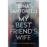My Best Friend's Wife: A Gripping Psychological Thriller