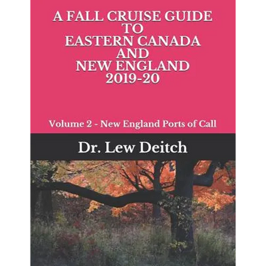 A Fall Cruise Guide to Eastern Canada and New England 2019-20: Volume 2 - New England Ports of Call