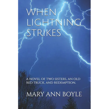 When Lightning Strikes: A Novel of Two Sisters, an Old Red Truck, and Redemption.