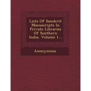 Lists of Sanskrit Manuscripts in Private Libraries of Southern India, Volume 1...