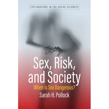 Sex, Risk, and Society: When Is Sex Dangerous?