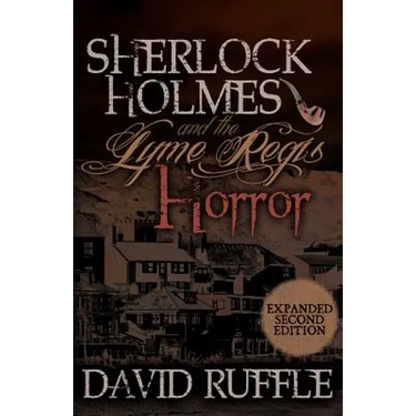 Sherlock Holmes and the Lyme Regis Horror - Expanded 2nd Edition