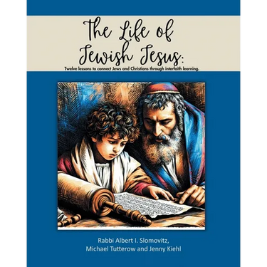 The Life of Jewish Jesus: Twelve lessons to connect Jews and Christians through interfaith learning